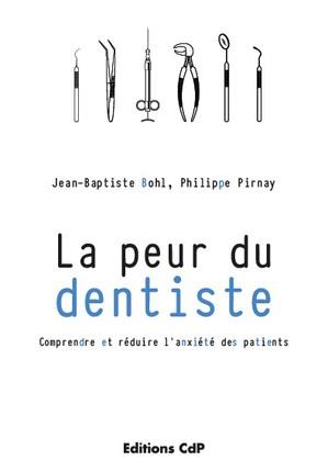 La peur du dentiste. Comprendre et réduire l'anxiété des patients