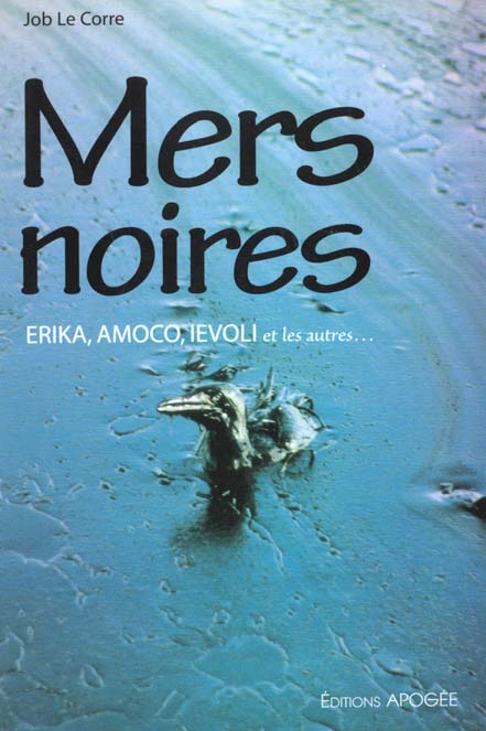 Mers noires. Erika, Amoco, Ievoli et les autres...