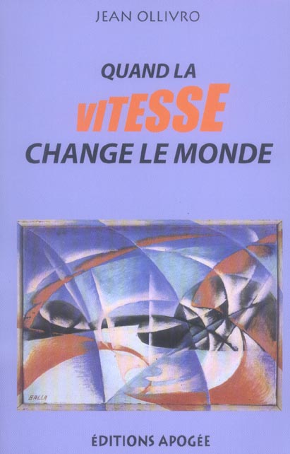 Quand la vitesse change le monde. Essor de la vitesse et transformation des sociétés