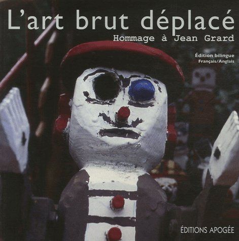 Jean Grard. L'art brut déplacé