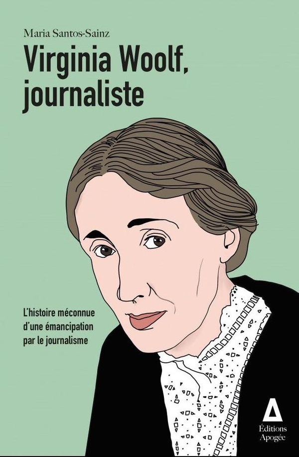 Virginia Woolf, journaliste. L'histoire méconnue d'une émancipation par le journalisme
