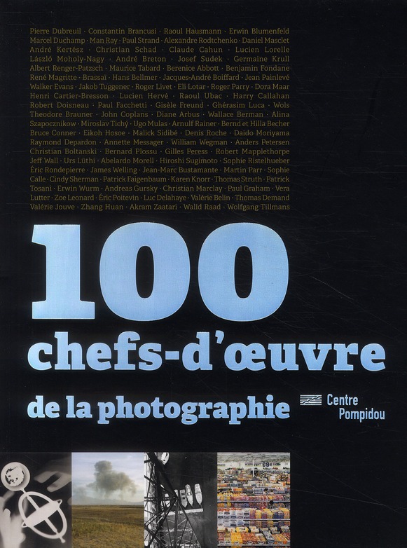 100 chefs-d'oeuvre de la photographie. Dans les collections du Centre Pompidou