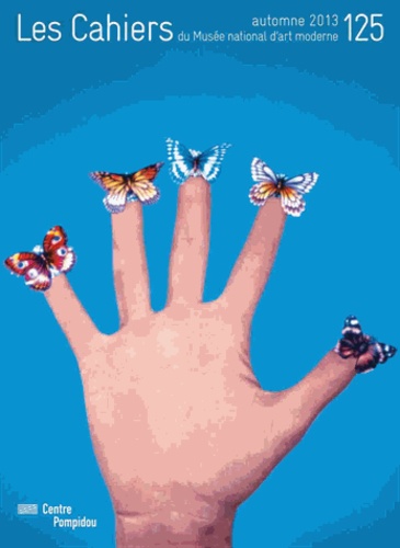 Les Cahiers du Musée national d'art moderne N° 125, automne 2013