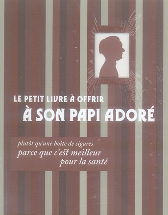 Le petit livre à offrir à son papi adoré. Plutôt qu'une boîte de cigares parce que c'est meilleur po