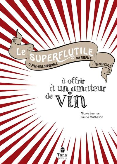 Le superflutile à offrir à un amateur de vin