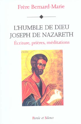 L'humble de Dieu : Joseph de Nazareth / Ecriture, prières, méditations