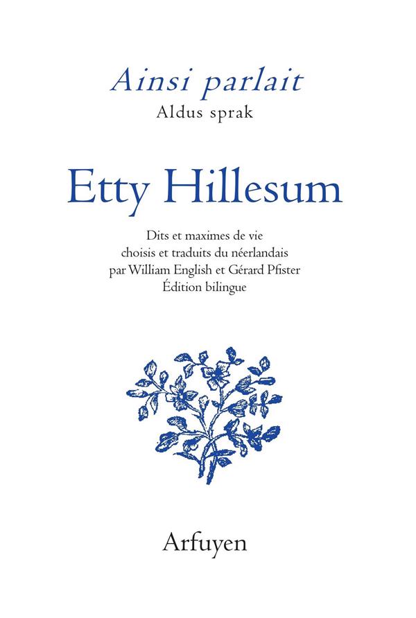 Ainsi parlait Etty Hillesum. Dits et maximes de vie, Edition bilingue français-néerlandais