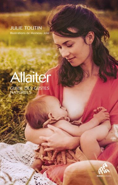 Allaiter. Guide des gestes naturels