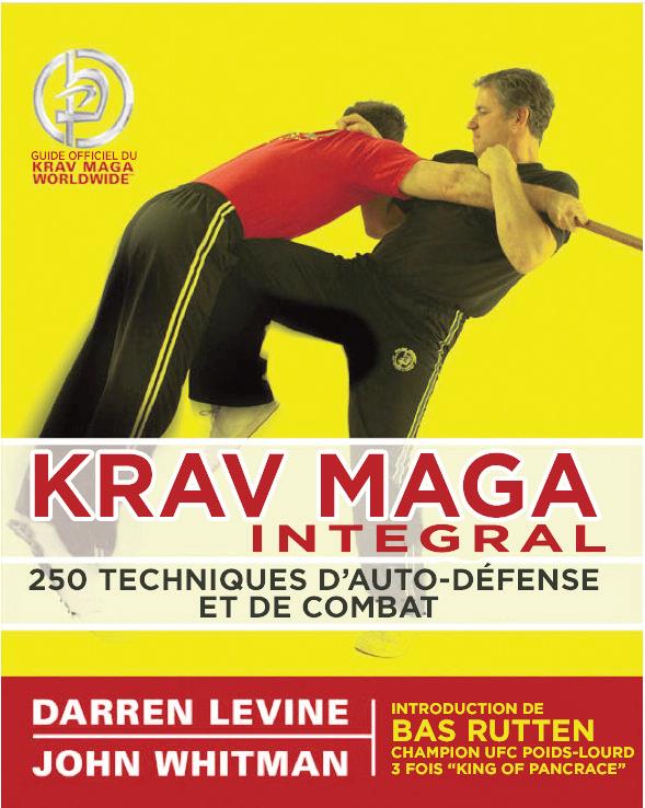 Krav maga intégral. 250 techniques d’auto-défense et de combat