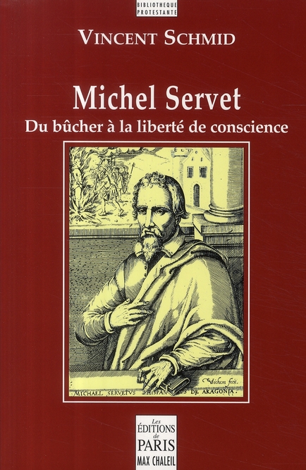 Michel Servet. Du bûcher à la liberté de conscience