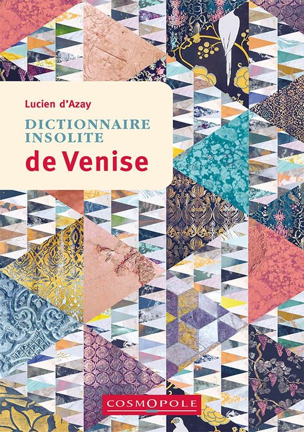 Dictionnaire insolite de Venise. 3e édition