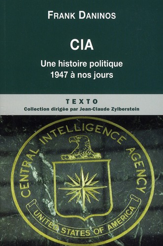 CIA. Une histoire politique de 1947 à nos jours