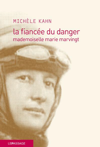 La fiancée du danger. Mademoiselle Marie Marvingt