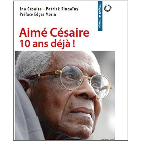 Aime Césaire, 10 ans déjà
