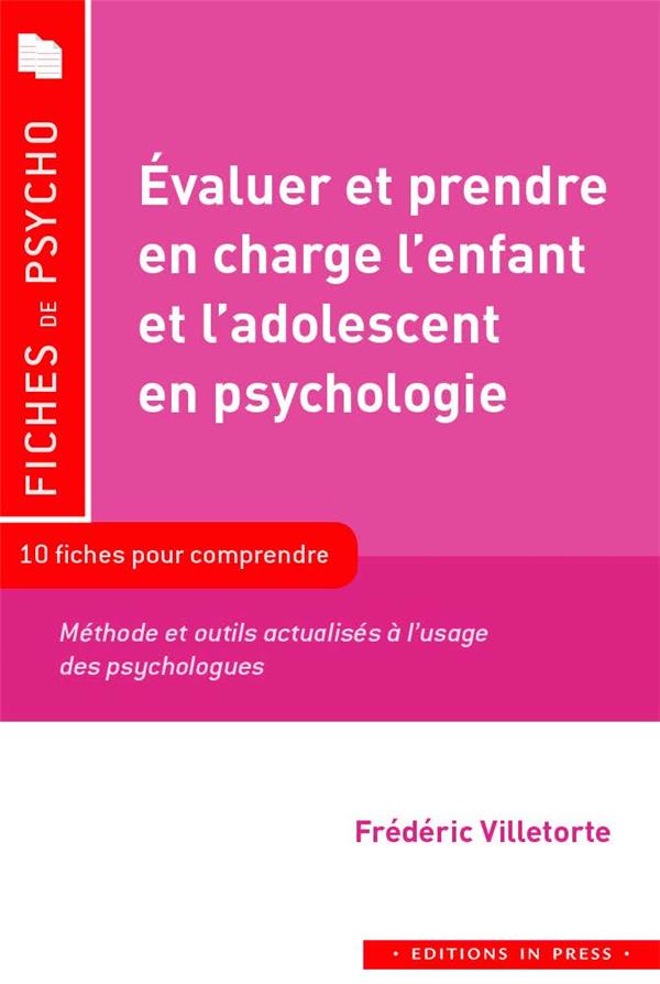 Evaluer et prendre en charge l'enfant et l'adolescent en psy. Méthodes et outils actualisés à l'usag