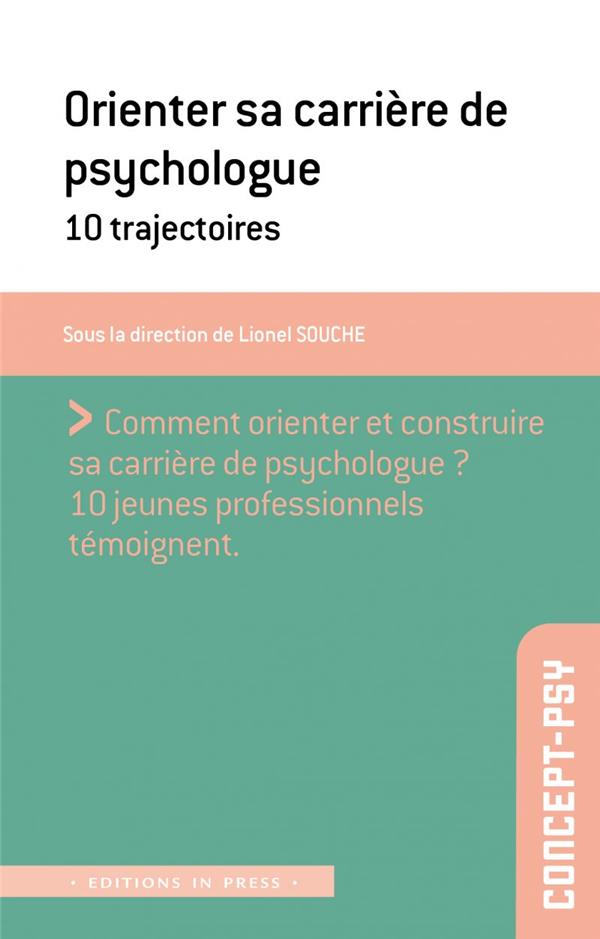 Orienter sa carrière de psychologue. 10 trajectoires