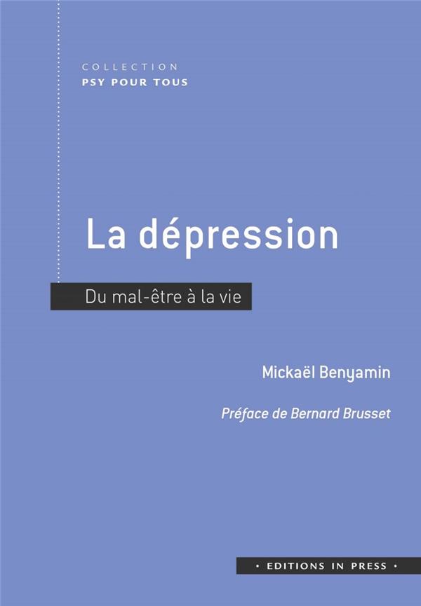 La dépression. Du mal-être à la vie