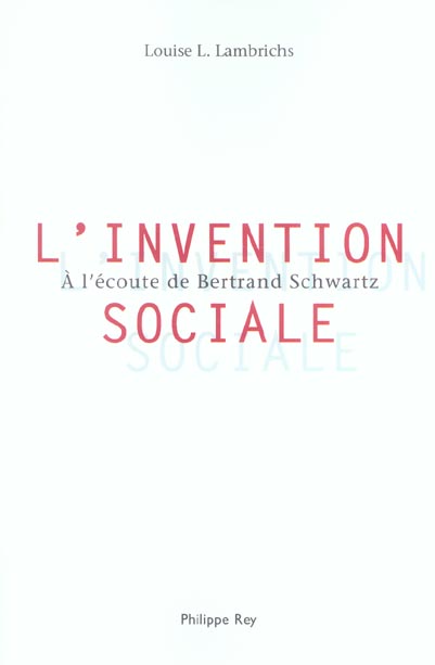 L'Invention sociale. A l'écoute de Bertrand Schwartz