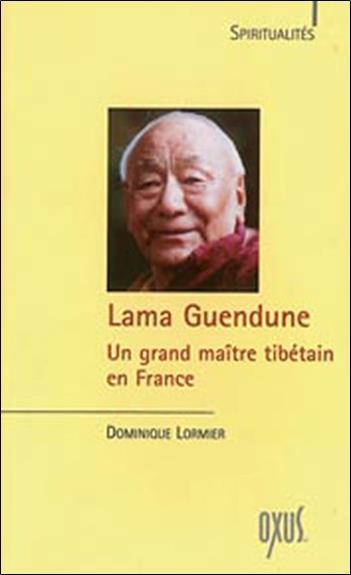 Lama Guendune. Un grand maître tibétain en France