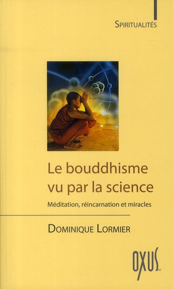 Le Bouddhisme vu par la science. Méditation, réincarnation et miracles