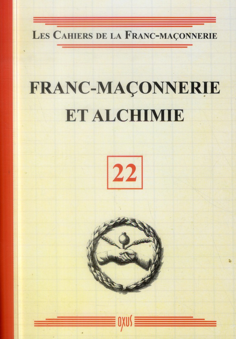 Les cahiers de la franc-maçonnerie N° 22 : Franc-maçonnerie et alchimie