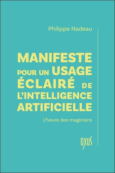 Manifeste pour un usage éclairé de l’intelligence artificielle. L'heure des magiciens