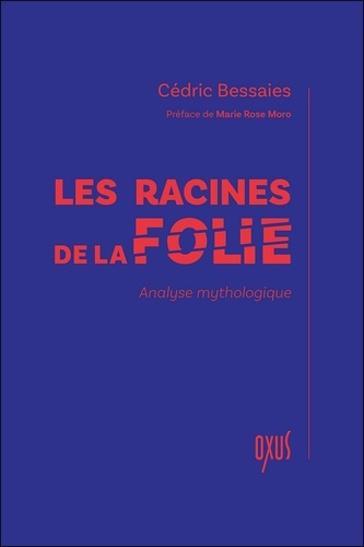 Les racines de la folie. Analyse mythologique