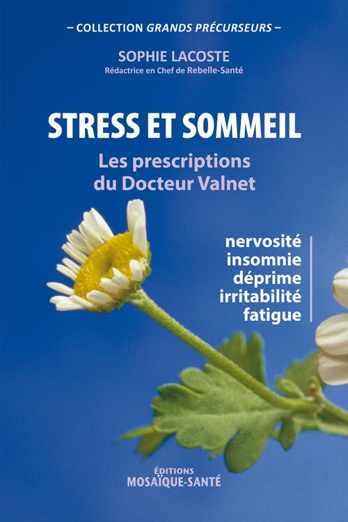 Stress et sommeil. Les prescriptions du Docteur Valnet