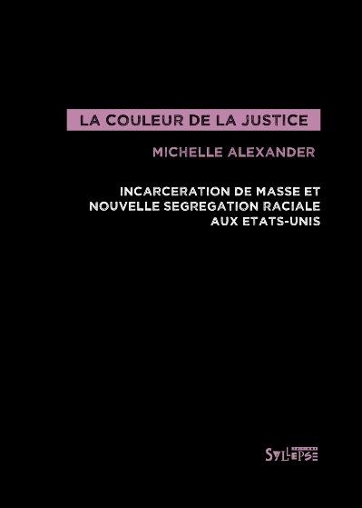La couleur de la justice. Incarcération de masse et nouvelle ségrégation raciale aux Etats-Unis