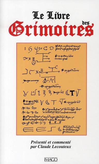 Le Livre des Grimoires. De la magie au Moyen Age, 3e édition revue et augmentée