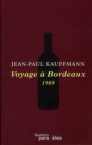 Voyage à Bordeaux, 1989. Suivi d'une Tentative d'autocritique, Edition revue et corrigée