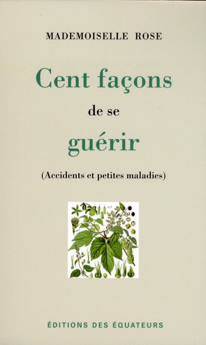 Cent façons de se guérir. Accidents et petites maladies