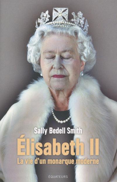Elisabeth II. La vie d'un monarque moderne