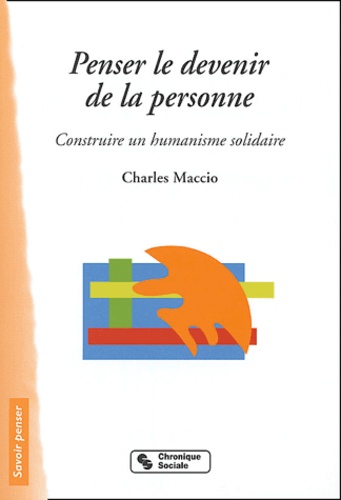Penser le devenir de la personne. Construire un humanisme solidaire