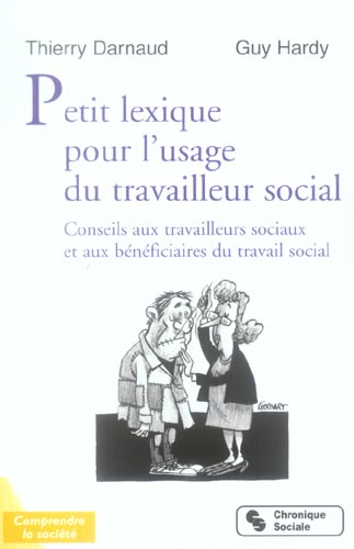 Petit lexique pour l'usage du travailleur social. Conseils aux travailleurs sociaux et aux bénéficia
