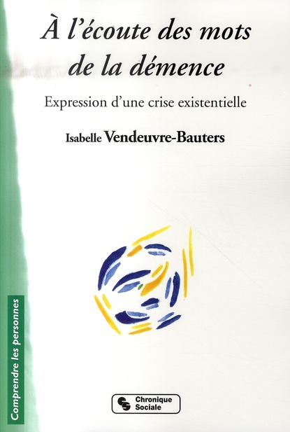 A l'écoute des mots de la démence. Expression d'une crise existentielle