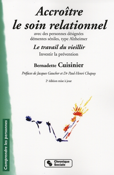 Accroître le soin relationnel avec des personnes désignées démentes séniles type Alzheimer. 2e éditi