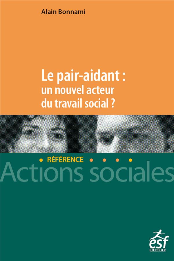Le pair aidant : un nouvel acteur du travail social ? Nouveaux enjeux, nouvelle approche du soutien