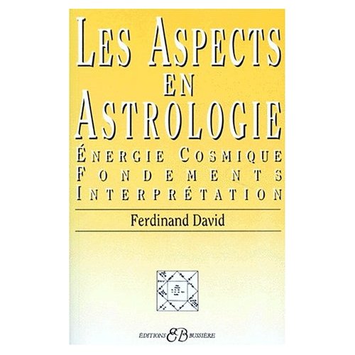 LES ASPECTS EN ASTROLOGIE. Energie cosmique, fondements, interprétation