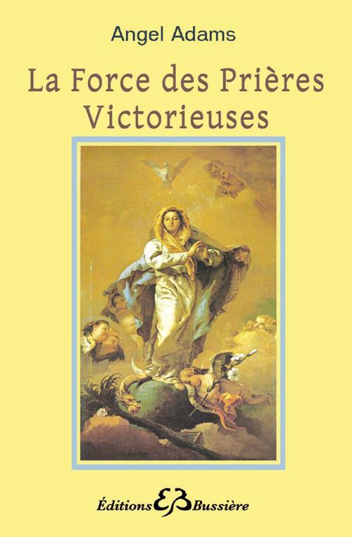 La force des prières victorieuses. Vrai bouclier de lumière