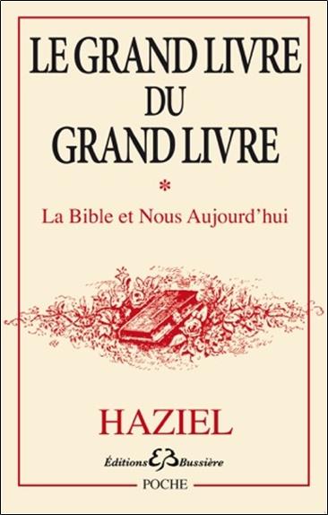 Grand livre du grand livre. Tome 1, La Bible et nous aujourd'hui