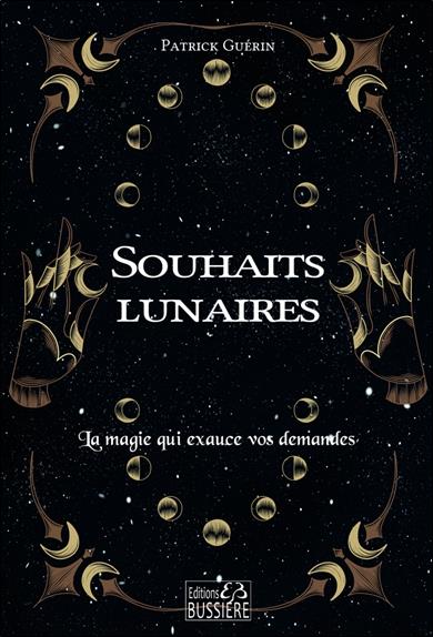 Souhaits lunaires. La magie qui exauce vos demandes