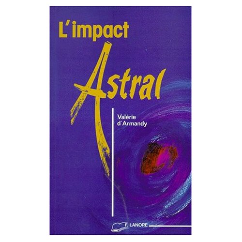 L'IMPACT ASTRAL. Le Karma et l'interdépendance des énergies astrales envers l'humain