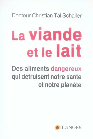 La viande et le lait. Des aliments dangereux qui détruisent notre santé et notre planète