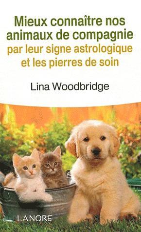 Mieux connaître nos animaux par leurs signes astrologiques et les pierres de soin