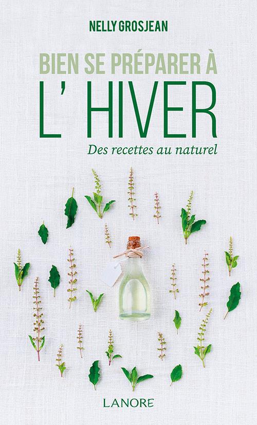 Bien se préparer à l'hiver. Des recettes au naturel