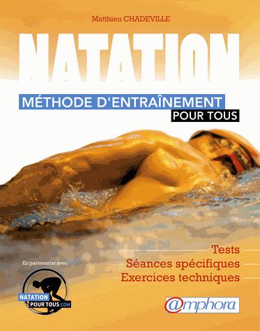 Natation : méthode d'entraînement pour tous. Tests, plan d'entraînement, exercices techniques