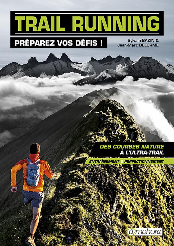 Trail running, préparez vos défis ! Des courses nature à l'ultra-rail
