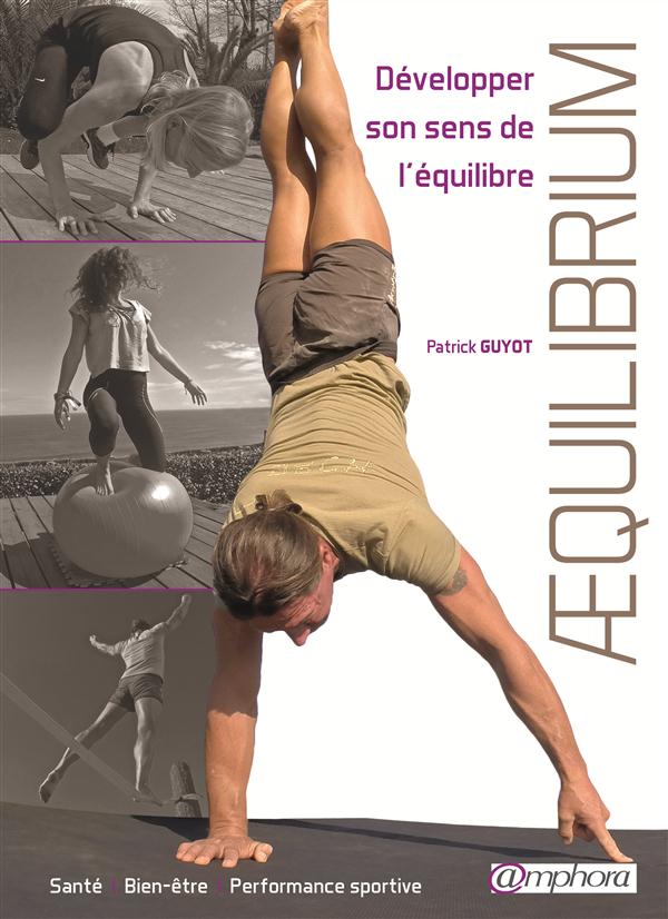 Aequilibrium. Développer son sens de l'équilibre