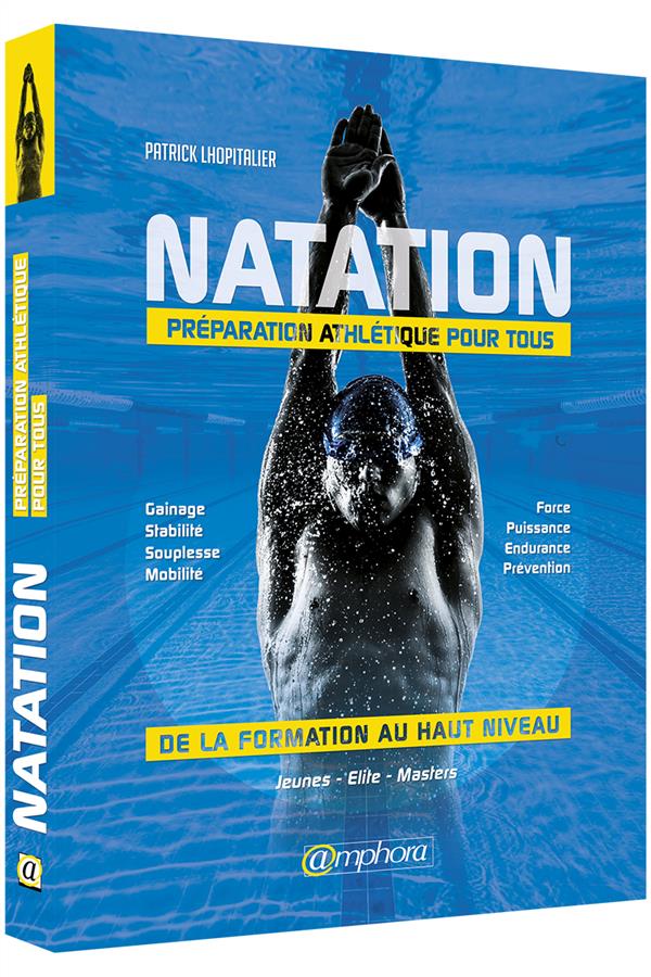 Natation, préparation athlétique pour tous. De la formation au haut niveau